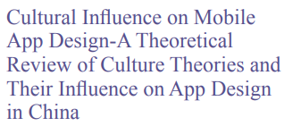 Cultural Influence on Mobile  App Design-A Theoretical  Review of Culture Theories and  Their Influence on App Design  in China